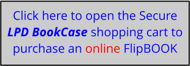 Click here to open the Secure LPD BookCase shopping cart to purchase an online FlipBOOK